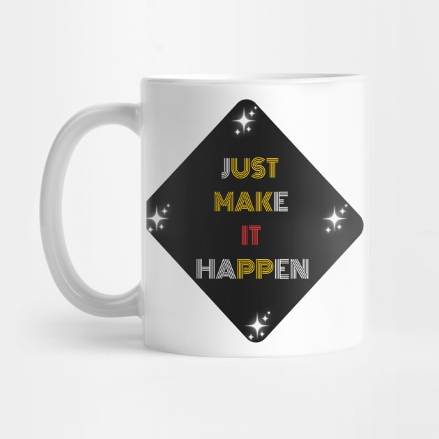 Just Make It Happen Design by Stephen